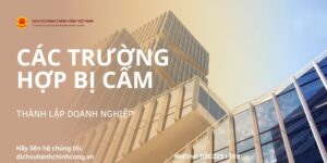 CÁC TRƯỜNG HỢP BỊ CẤM THÀNH LẬP DOANH NGHIỆP