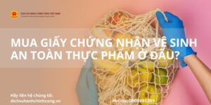 MUA GIẤY CHỨNG NHẬN VỆ SINH AN TOÀN THỰC PHẨM Ở ĐÂU?