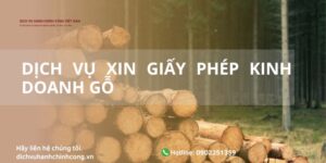 DỊCH VỤ XIN GIẤY PHÉP KINH DOANH GỖ