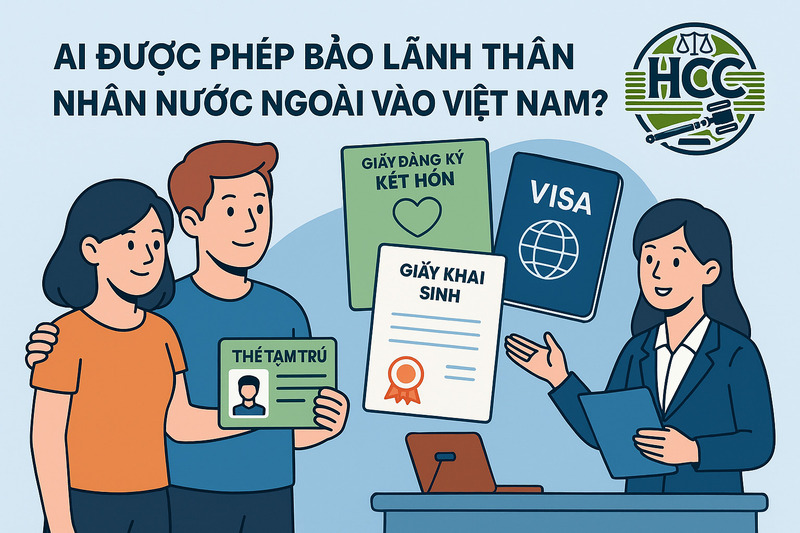Visa thăm thân cho người nước ngoài: |TT|VR|Giấy miễn thị thực|2025| 2 Ai được phép bảo lãnh thân nhân nước ngoài vào Việt Nam?