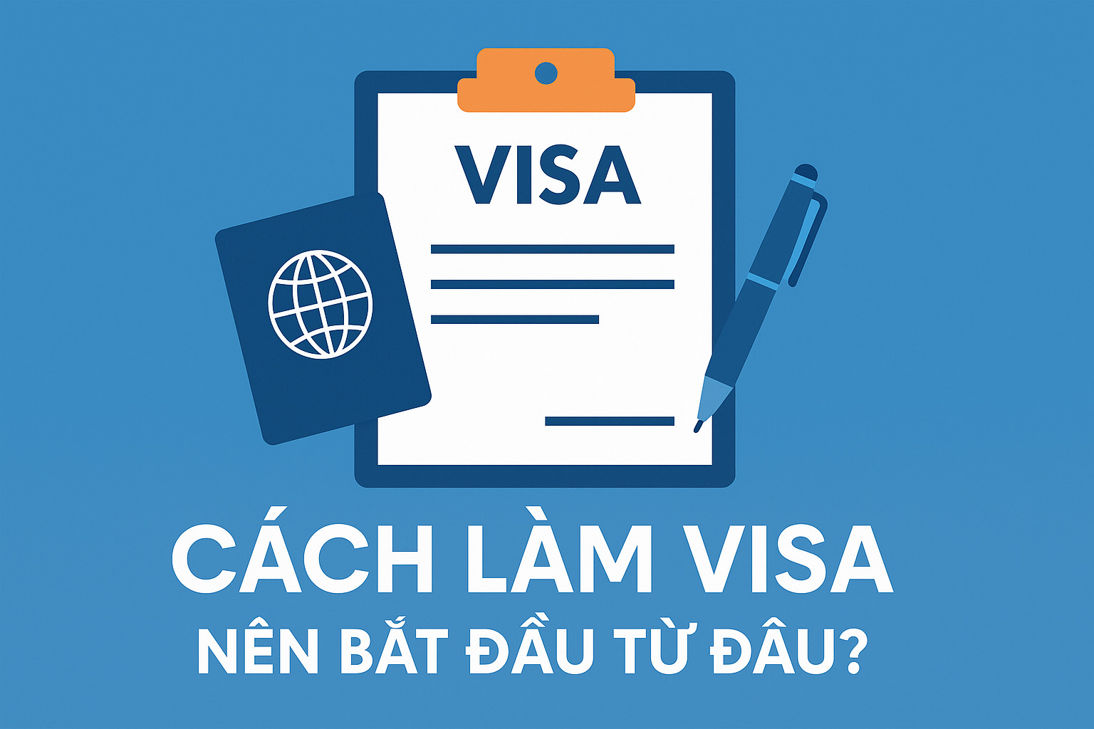 Cách làm visa Việt Nam cho người nước ngoài: Hướng dẫn chi tiết từ A-Z |2025| 4 Cách làm visa nhanh chóng - Nên bắt đầu từ đâu