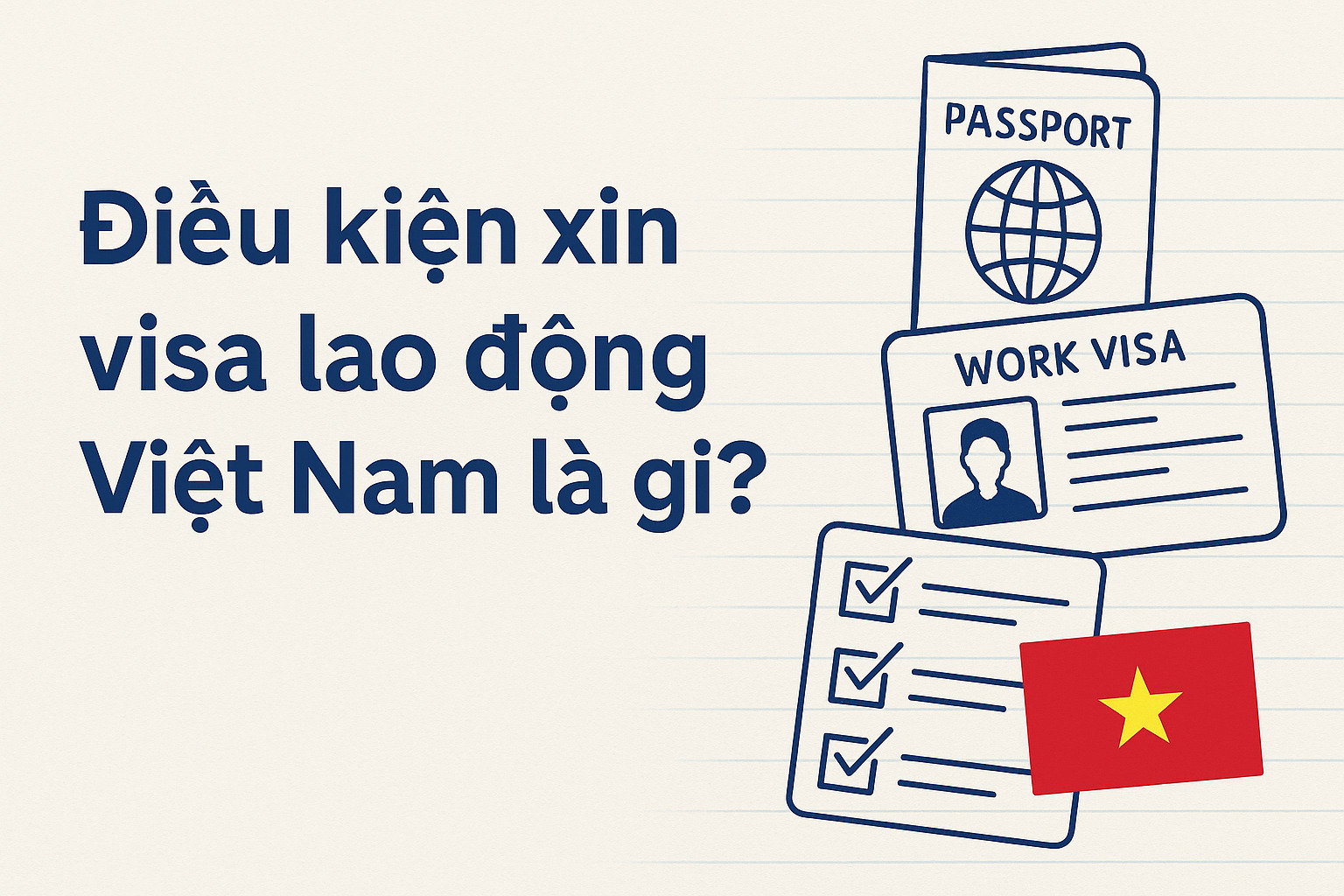 Điều kiện xin visa lao động cho người nước ngoài tại Việt Nam |2025| 1 Điều kiện xin visa lao động Việt Nam