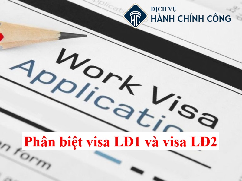 Visa lao động là gì? Phân biệt visa LĐ1 và visa LĐ2 dành cho người nước ngoài 1 Visa lao động là gì? Phân biệt visa LĐ1 và Visa LĐ2