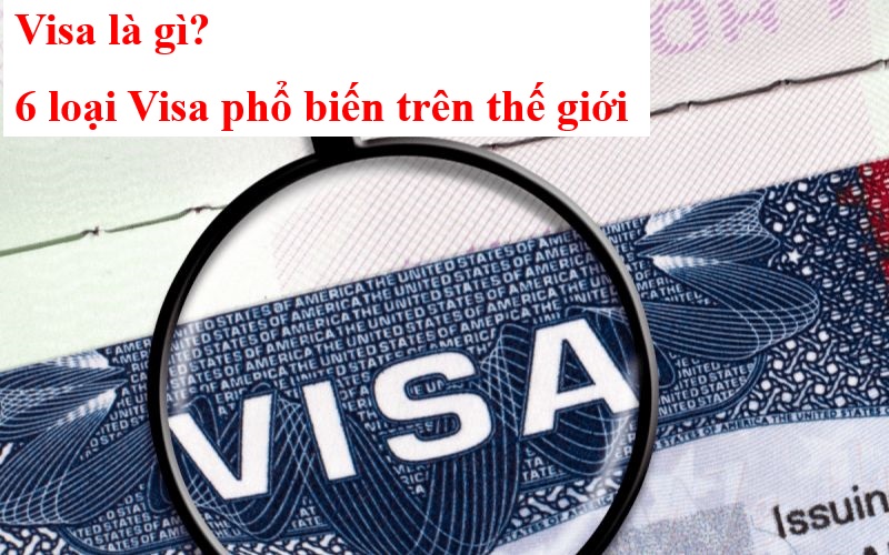 Visa là gì? 6 loại Visa phổ biến trên thế giới 1 Visa là gì- 6 loại visa phổ biến hiện nay