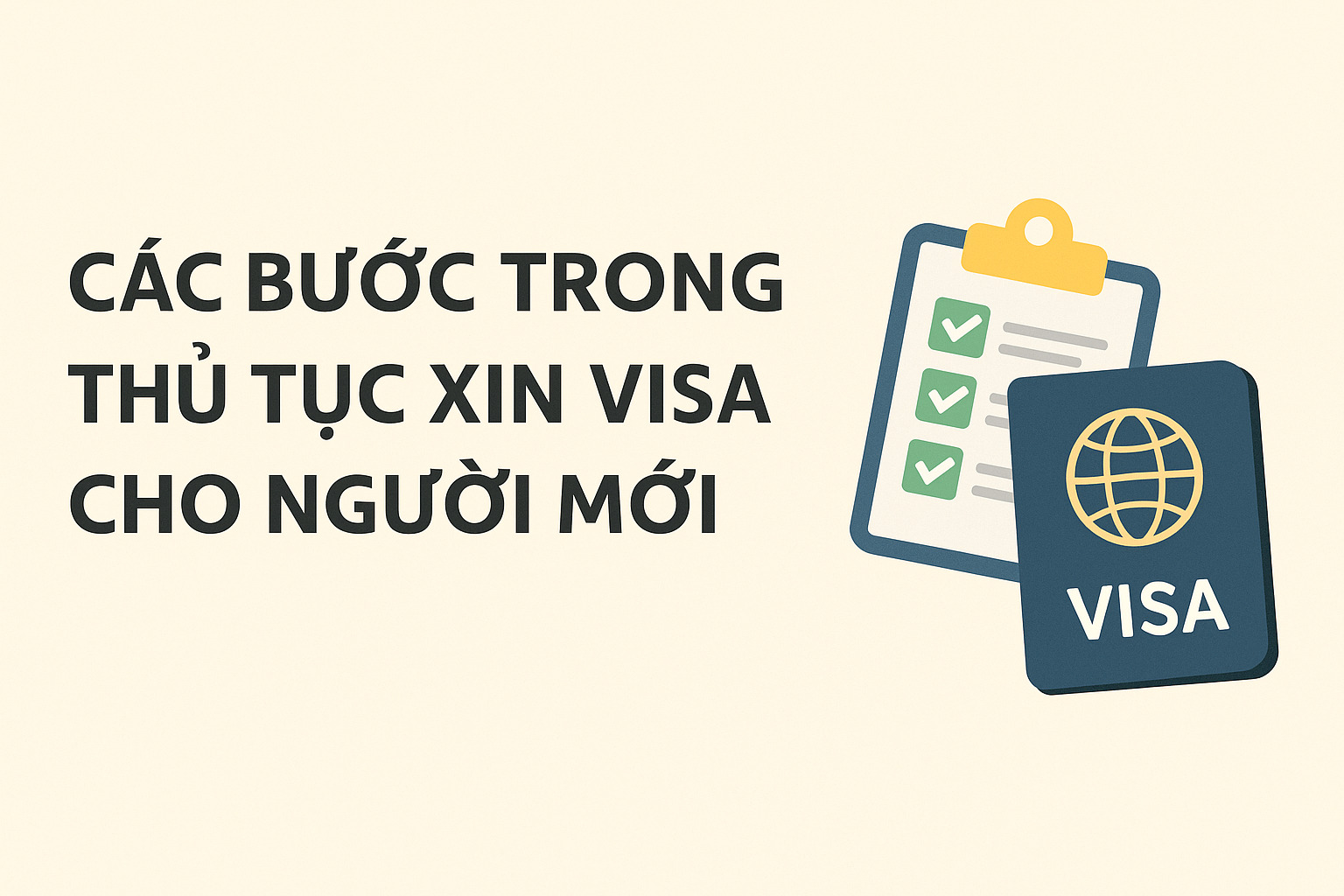Thủ tục xin visa cần gì? Hướng dẫn từng bước cho người mới |2025| 3 Các bước trong thủ tục xin visa cho người mới