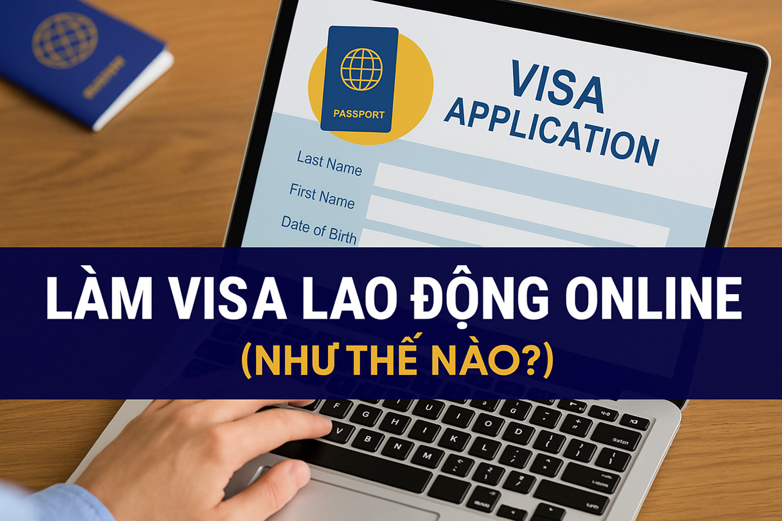 Làm visa lao động online: Hướng dẫn đầy đủ từ A–Z |2025| 1 Làm visa lao động online như thế nào