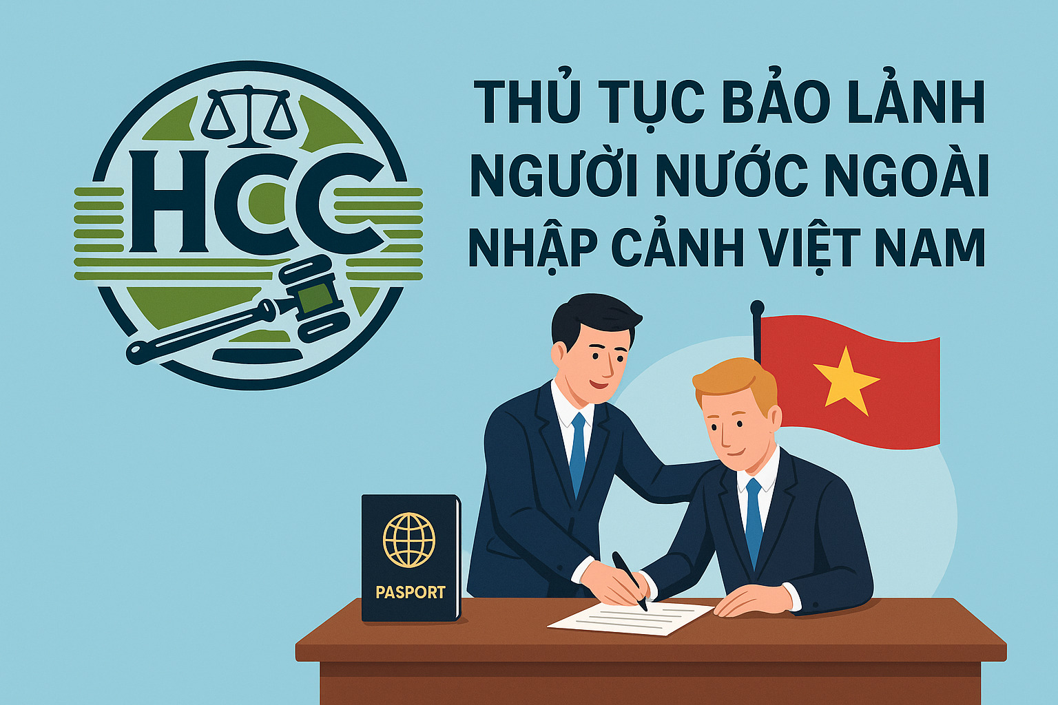 Hướng dẫn thủ tục bảo lãnh người nước ngoài làm việc tại Việt Nam| Cập nhật 2025| 2 Thủ tục bảo lãnh người nước ngoài nhập cảnh Việt Nam