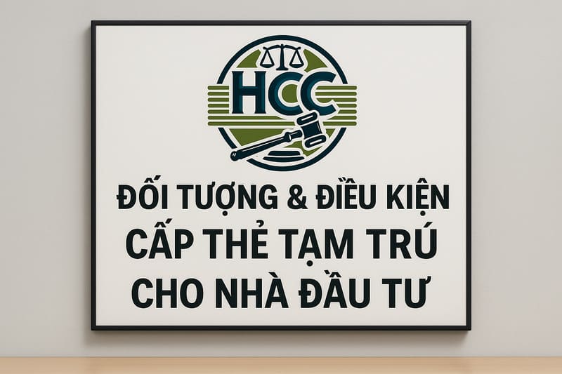 Đối tượng & Điều kiện cấp thẻ tạm trú cho nhà đầu tư nước ngoài