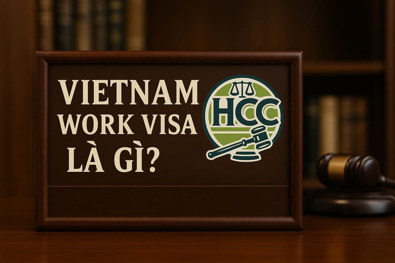 Vietnam work visa| 2 cách xin visa làm việc tại Việt Nam 2 Vietnam work visa là gì?